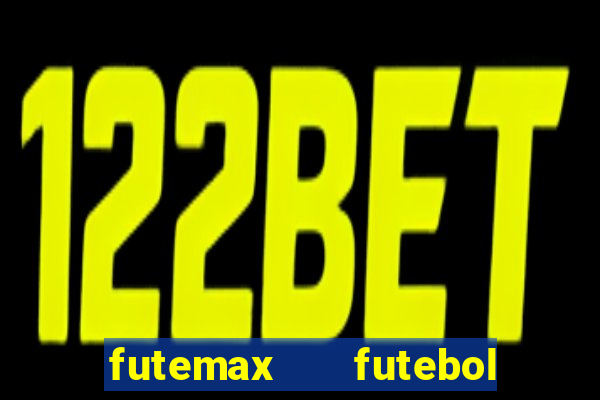 futemax   futebol ao vivo